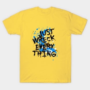 Just Wreck Everything Messy Artist Paint Spatter T-Shirt